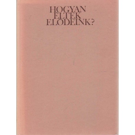 Hogyan éltek elődeink?