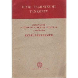 Kiegészítő a gépipari szakrajz segédlet c. tankönyvhöz - Készülékelemek
