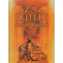 Száz rejtély a magyar történelemből