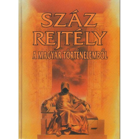 Száz rejtély a magyar történelemből