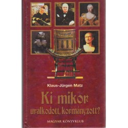 Ki mikor uralkodott, kormányzott?