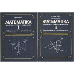 Matematika feladatok - ötletek - megoldások I-II.