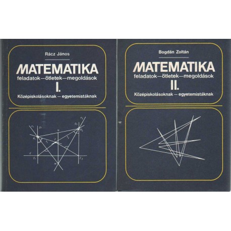 Matematika feladatok - ötletek - megoldások I-II.
