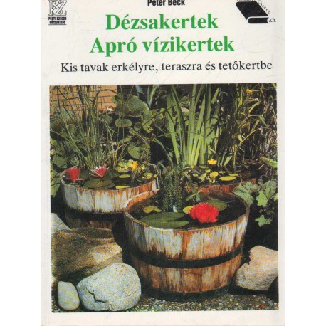 Dézsakertek, apró vízikertek