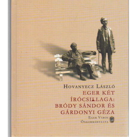 Eger két írócsillaga: Bródy Sándor és Gárdonyi Géza
