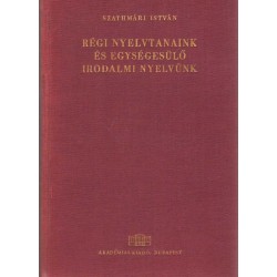 Régi nyelvtanaink és egységesülő irodalmi nyelvünk