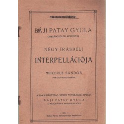 Báji Patay Gyula országgyűlési képviselő négy írásbeli interpellációja Wekerle Sándor pénzügyminiszterhez