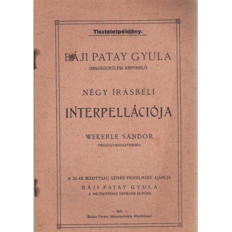 Báji Patay Gyula országgyűlési képviselő négy írásbeli interpellációja Wekerle Sándor pénzügyminiszterhez