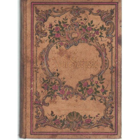 A női szépség fentartásának, ápolásának és növelésének titkai (1887)