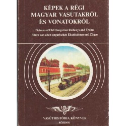 Képek a régi magyar vasutakról és vonatokról