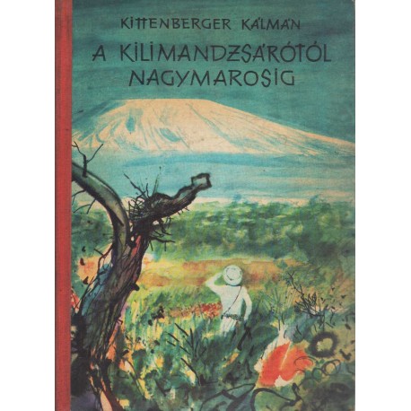 A Kilimandzsárótól Nagymarosig