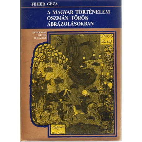 A magyar történelem oszmán-török ábrázolásokban