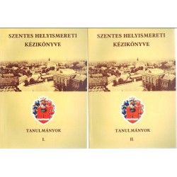 Szentes helyismereti kézikönyve I-II.