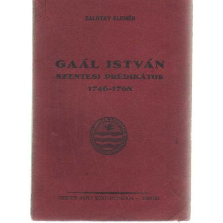 Gaál István szentesi prédikátor 1746-1768