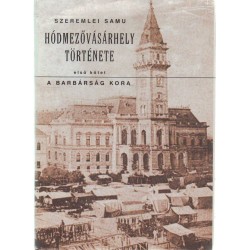 Hódmezővásárhely története I. (hasonmás)