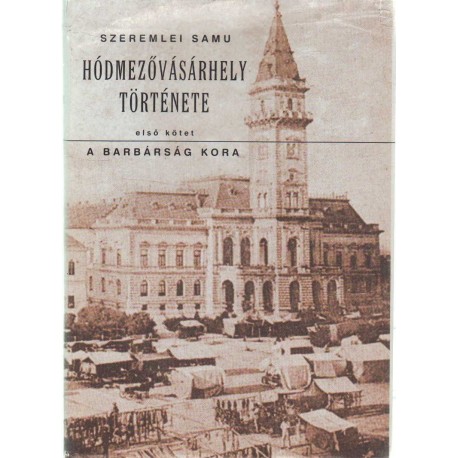 Hódmezővásárhely története I. (hasonmás)