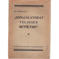 Szolgálatodat teljesen betöltsd!