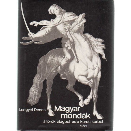Magyar mondák a török világból és a kuruc korból