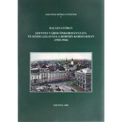 Szentes város önkormányzata és közigazgatása a Horthy-korszakban (1920-1944)