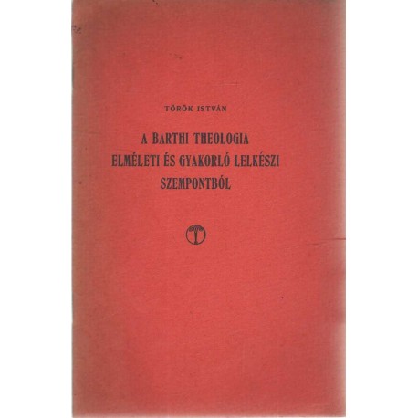 A Barthi theologia elméleti és gyakorló lelkészi szempontból