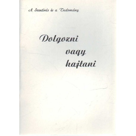 Dolgozni vagy hajtani