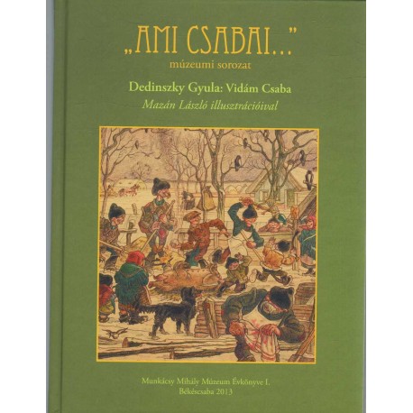 Ami csabai... múzeumi sorozat - Vidám Csaba