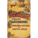 Vadászhit - A magyar vadászbabonák és hiedelmek kultusza (reprint)