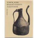 Török kori iparművészeti alkotások