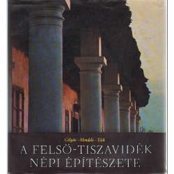 A Felső-Tiszavidék népi építészete