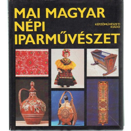 Mai magyar népi iparművészet