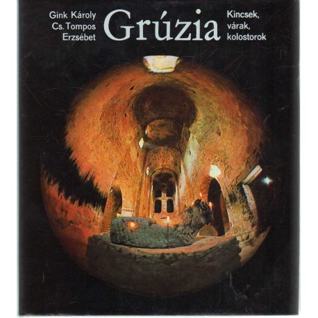 Grúzia - Kincsek, várak, kolostorok