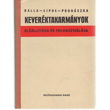 Keveréktakarmányok előállítása és felhasználása