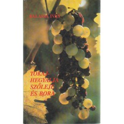 Tokaj-Hegyalja szőleje és bora