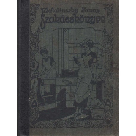 Malatinszky Fanny szakácskönyve (1912)