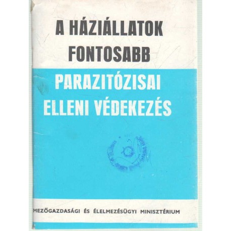 A háziállatok fontosabb parazitózisai elleni védekezés