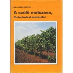 A szőlő metszése, fitotechnikai műveletei