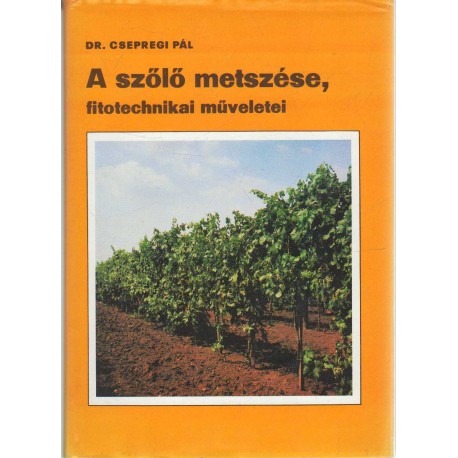 A szőlő metszése, fitotechnikai műveletei