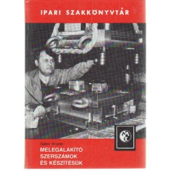 Melegalakító szerszámok és készítésük