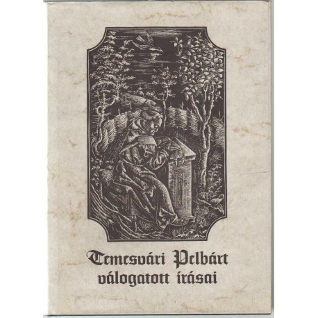 Temesvári Pelbárt válogatott írásai