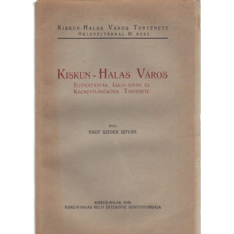 Kiskun-Halas város egyházainak, iskoláinak és közmüvelődésének története