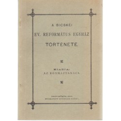 A Bicskei Ev. Református Egyház története (1896: reprint)