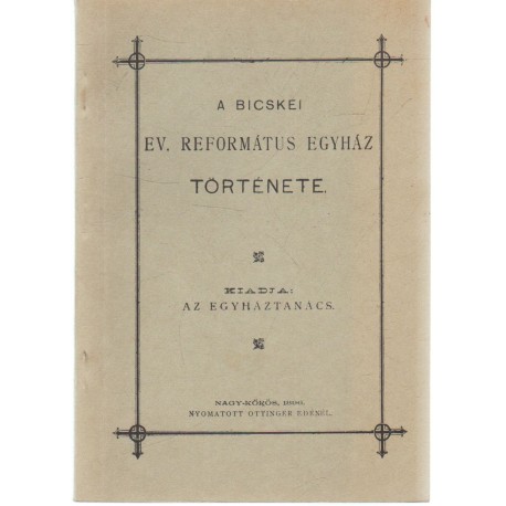 A Bicskei Ev. Református Egyház története (1896: reprint)