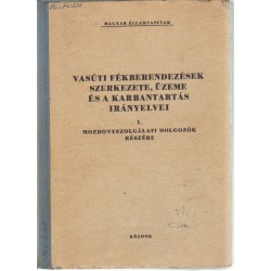 Vasúti fékberendezések szerkezete, üzeme és a karbantartás irányelvei I.