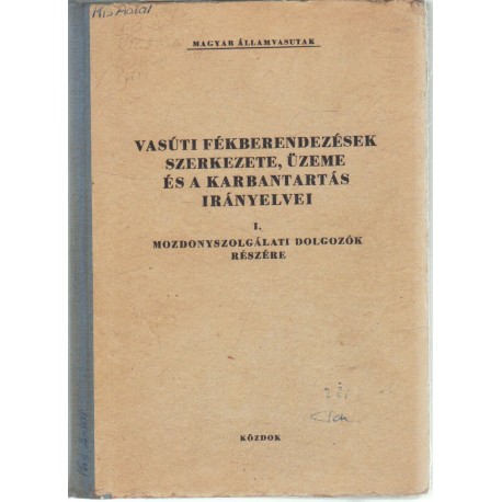 Vasúti fékberendezések szerkezete, üzeme és a karbantartás irányelvei I.
