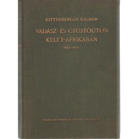Vadász- és gyűjtőúton Kelet-Afrikában 1903-1926