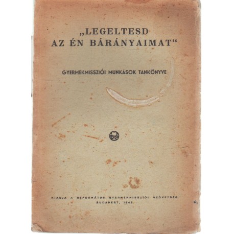 Legeltesd az én bárányaimat (János 21:15)