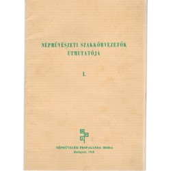 Népművészeti szakkörvezetők útmutatója I.