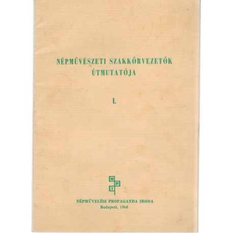 Népművészeti szakkörvezetők útmutatója I.