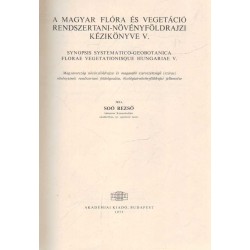 A magyar flóra és vegetáció rendszertani-növényföldrajzi kézikönyve V. - Synopsis systematico-geobotanica florae veg...