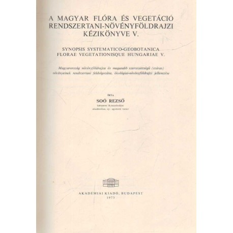 A magyar flóra és vegetáció rendszertani-növényföldrajzi kézikönyve V. - Synopsis systematico-geobotanica florae veg...